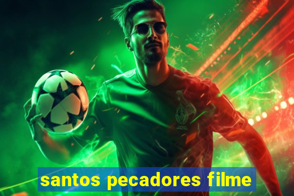 santos pecadores filme