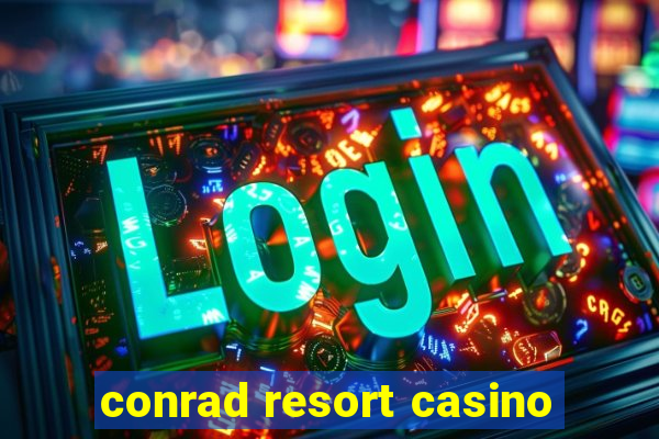 conrad resort casino