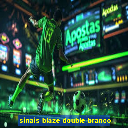 sinais blaze double branco