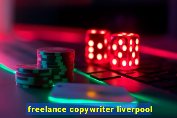 freelance copywriter liverpool