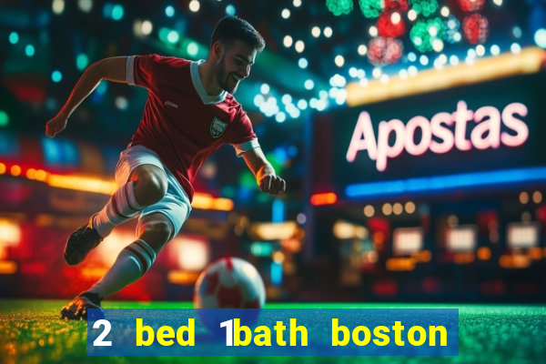 2 bed 1bath boston casino cambridge