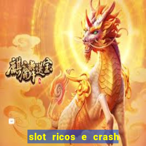 slot ricos e crash como ganhar dinheiro