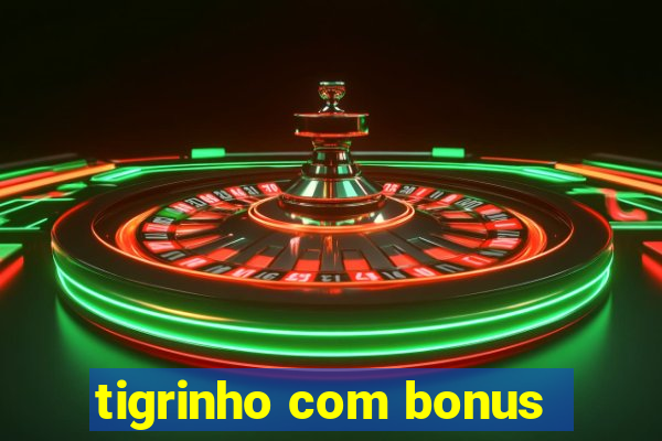 tigrinho com bonus