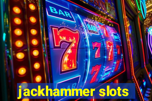 jackhammer slots