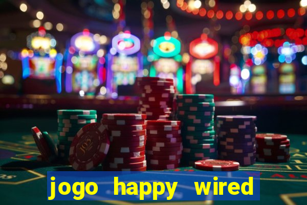 jogo happy wired paga mesmo