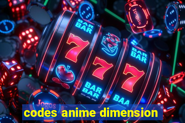 codes anime dimension