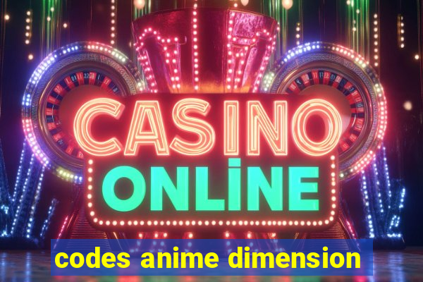 codes anime dimension