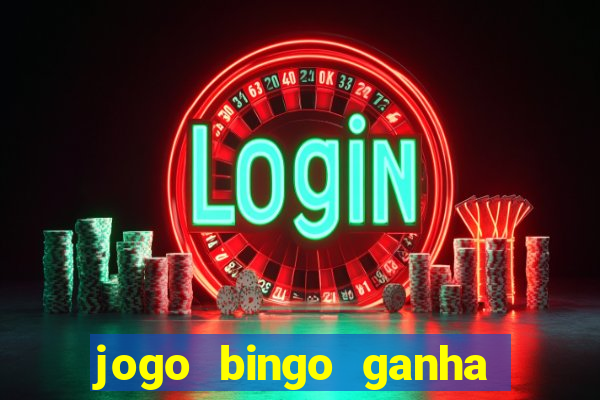 jogo bingo ganha dinheiro de verdade