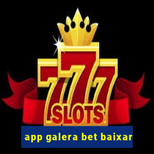 app galera bet baixar