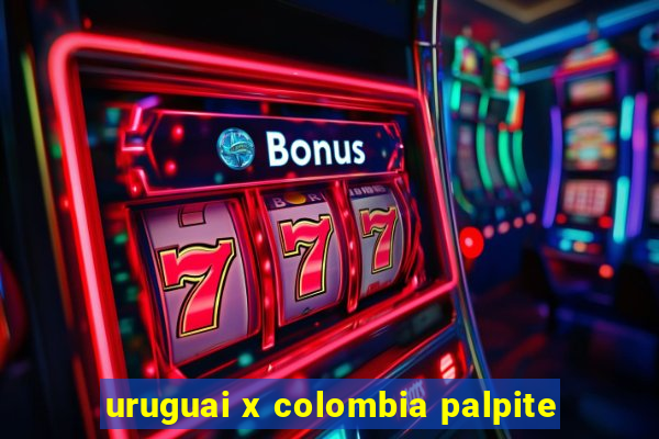 uruguai x colombia palpite