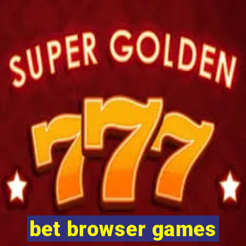 bet browser games