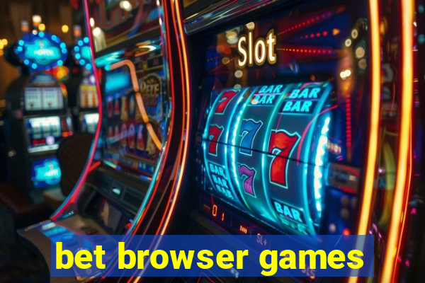 bet browser games