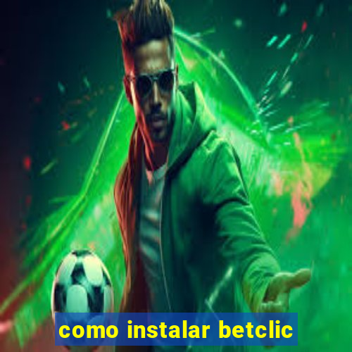 como instalar betclic