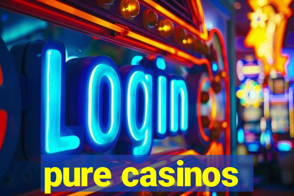 pure casinos