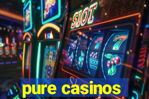 pure casinos