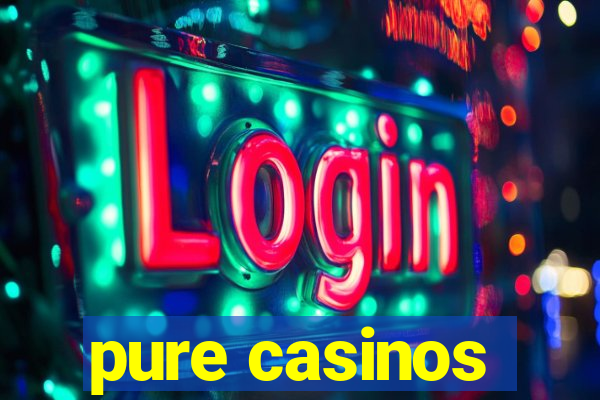 pure casinos