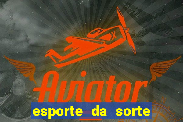 esporte da sorte casino login entrar