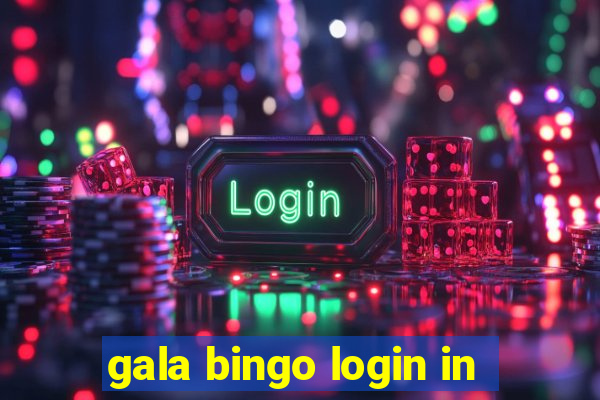 gala bingo login in