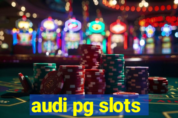 audi pg slots