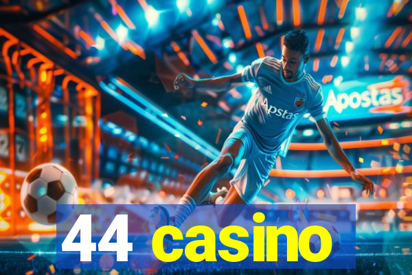 44 casino