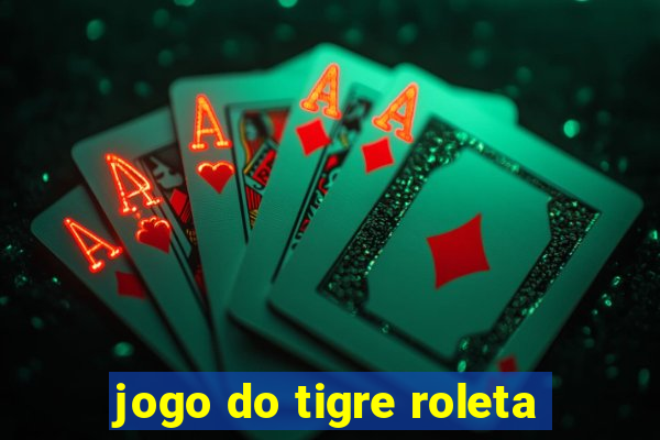 jogo do tigre roleta