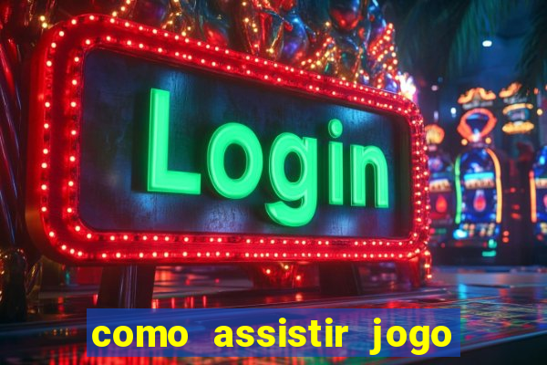 como assistir jogo de tenis ao vivo