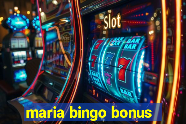 maria bingo bonus