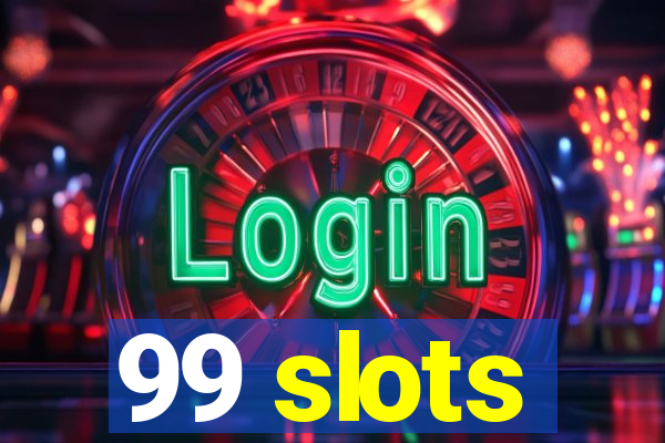 99 slots