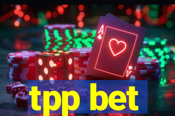 tpp bet