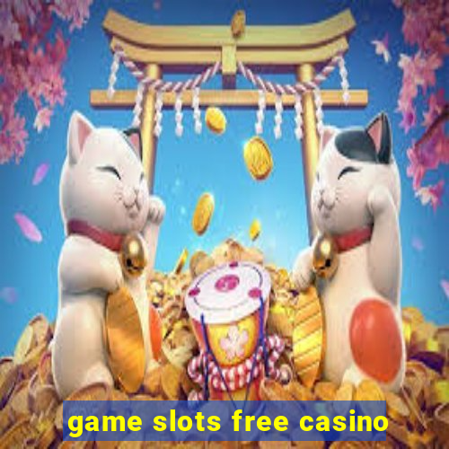 game slots free casino