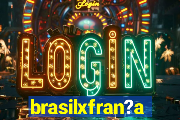 brasilxfran?a