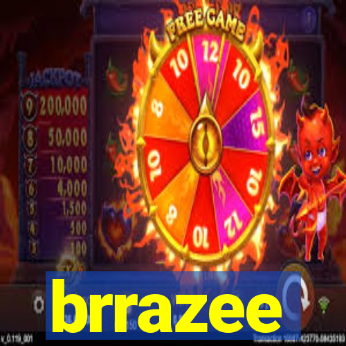 brrazee