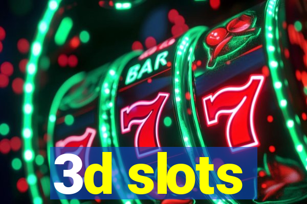 3d slots