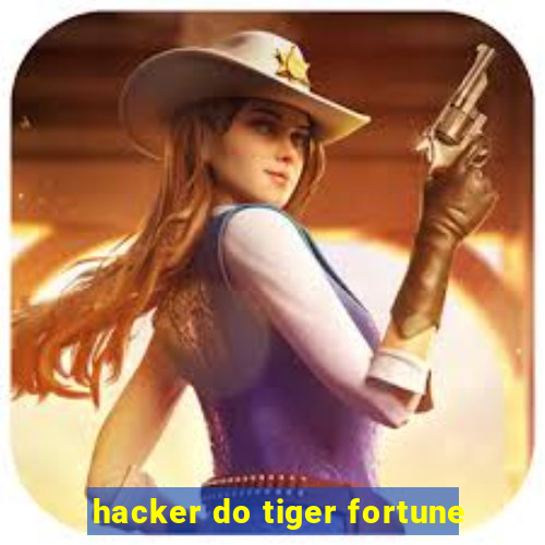 hacker do tiger fortune