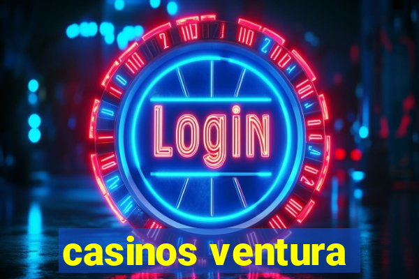 casinos ventura