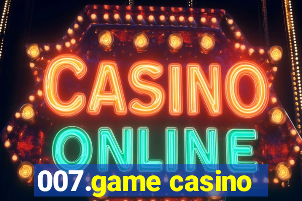 007.game casino