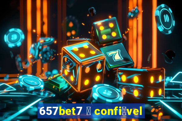 657bet7 茅 confi谩vel