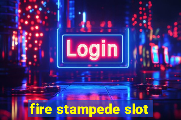 fire stampede slot