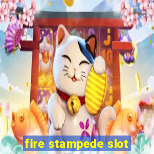 fire stampede slot