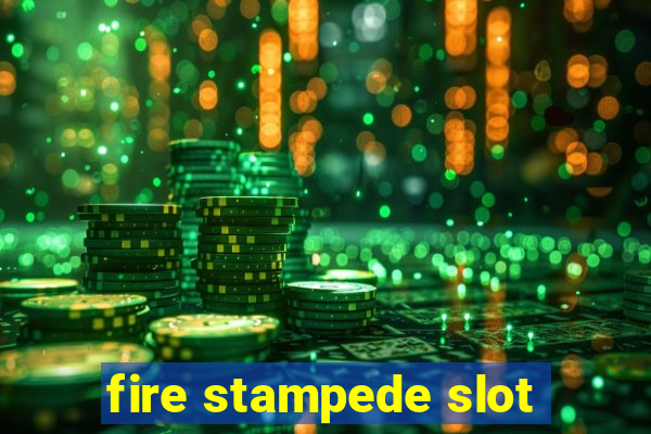 fire stampede slot