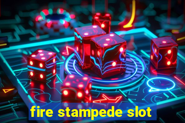 fire stampede slot