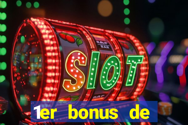 1er bonus de dép?t casino