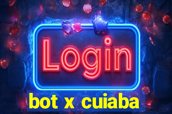 bot x cuiaba