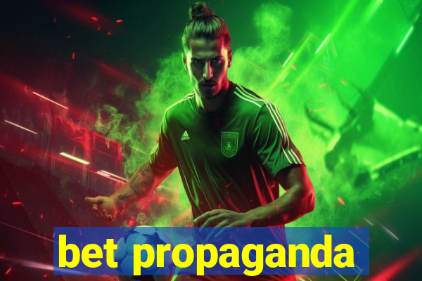 bet propaganda