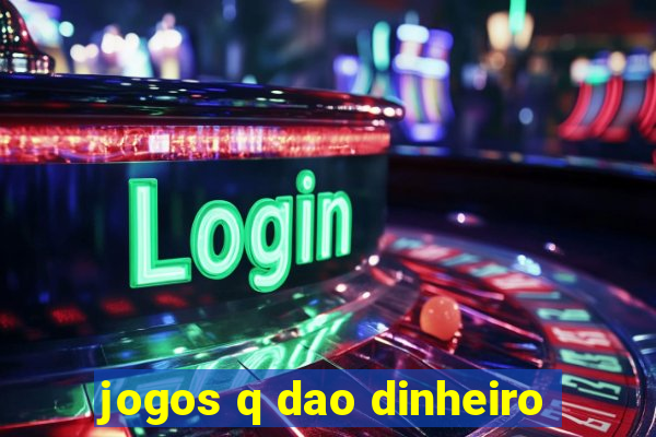 jogos q dao dinheiro