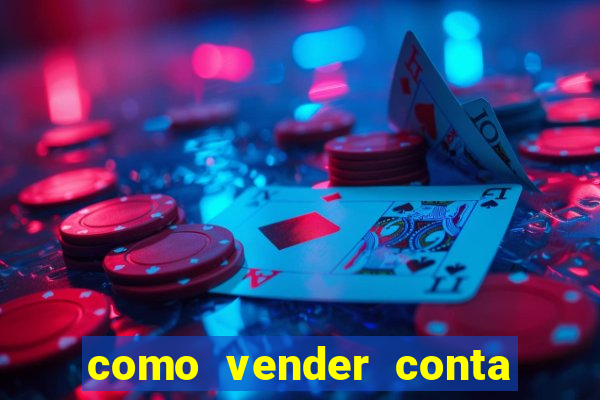 como vender conta de jogos