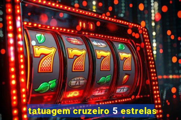 tatuagem cruzeiro 5 estrelas