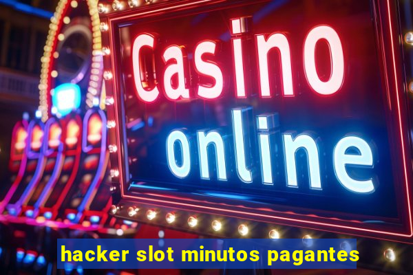 hacker slot minutos pagantes