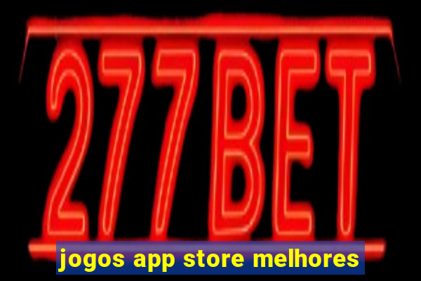 jogos app store melhores