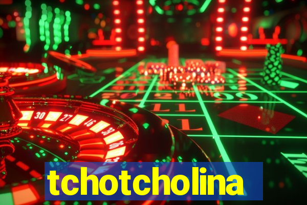 tchotcholina